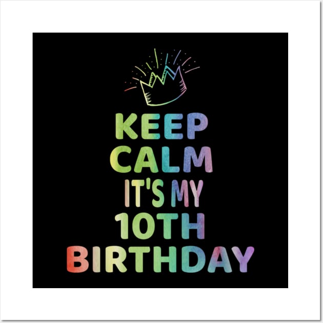 Keep Calm It's My 10th Birthday TShirt 10 Year Old Girl Gift Wall Art by Grabitees